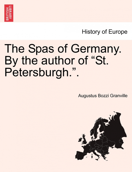 The Spas of Germany. By the author of 'St. Petersburgh.' Vol. II