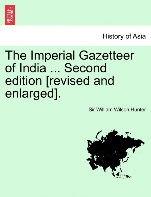 The Imperial Gazetteer of India ... Second edition [revised and enlarged]. Volume IX.
