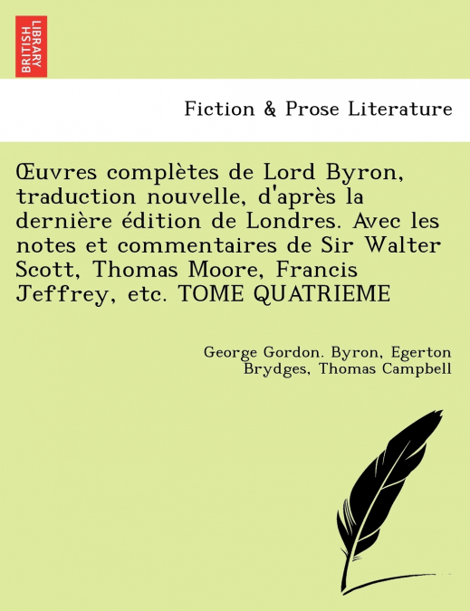 Uvres Completes de Lord Byron, Traduction Nouvelle, D’Apr S La Derni Re Dition de Londres. Avec Les Notes Et Commentaires de Sir Walter Scott, Thomas