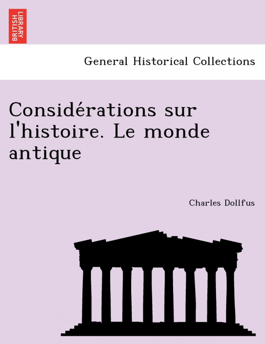 Considérations sur l’histoire. Le monde antique