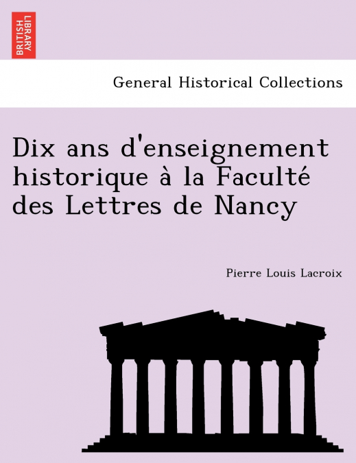 Dix ans d’enseignement historique à la Faculté des Lettres de Nancy