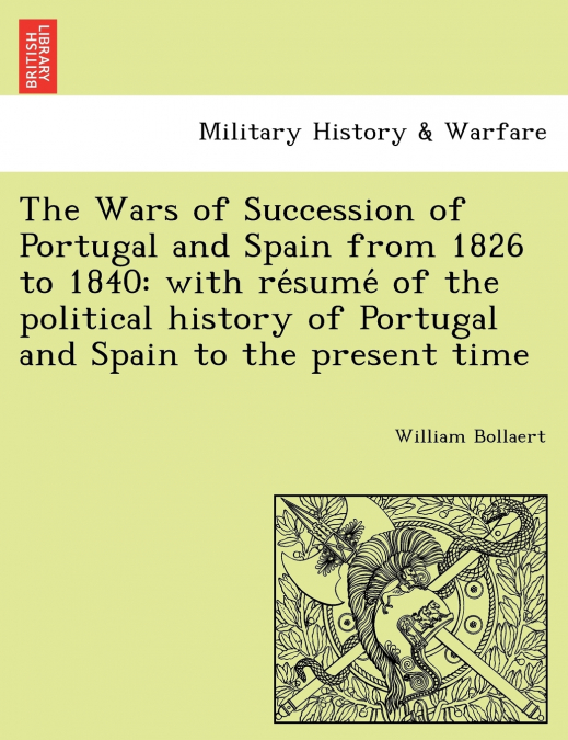 The Wars of Succession of Portugal and Spain from 1826 to 1840