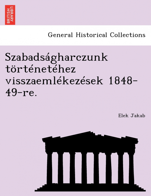 Szabadságharczunk történetéhez visszaemlékezések 1848-49-re.
