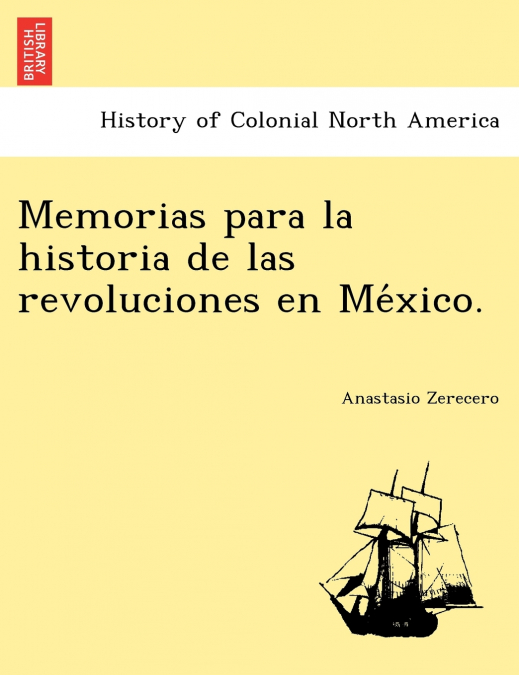Memorias para la historia de las revoluciones en México.
