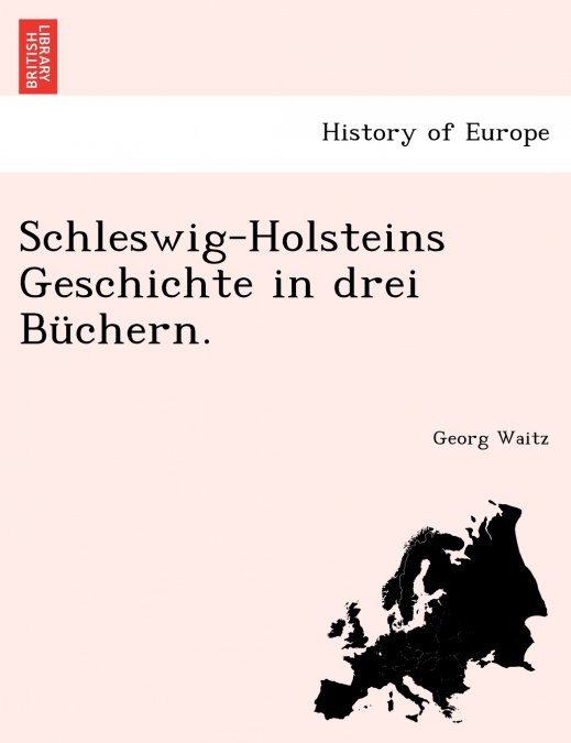 Schleswig-Holsteins Geschichte in drei Büchern.