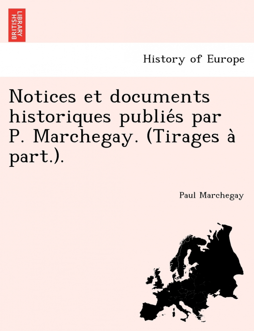 Notices et documents historiques publiés par P. Marchegay. (Tirages à part.).