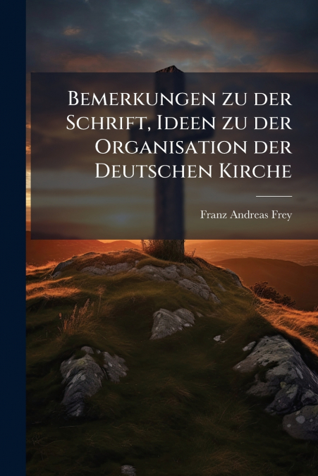 Bemerkungen zu der Schrift, Ideen zu der Organisation der Deutschen Kirche