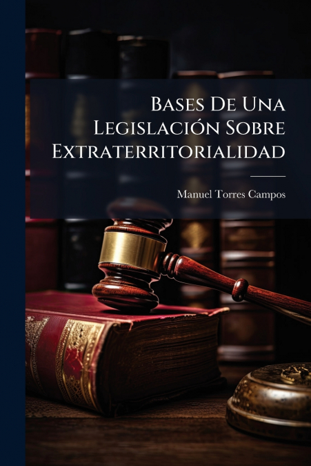 Bases De Una Legislación Sobre Extraterritorialidad