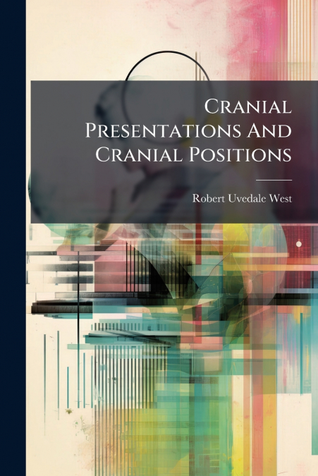 Cranial Presentations And Cranial Positions