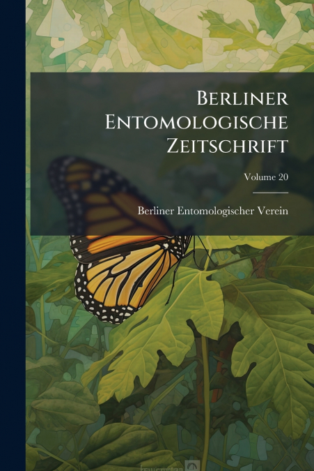 Berliner Entomologische Zeitschrift; Volume 20