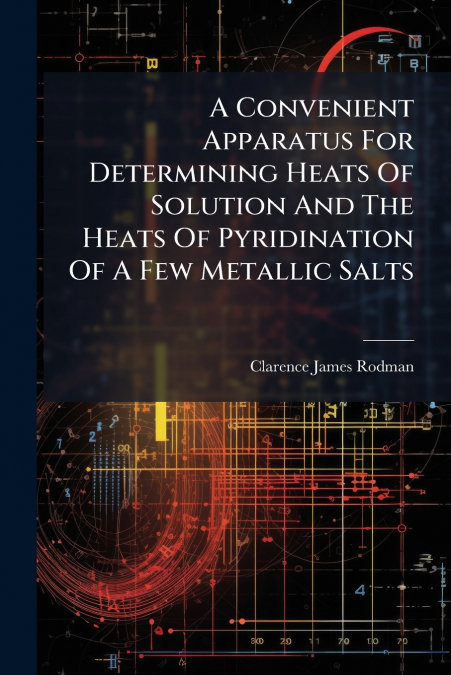 A Convenient Apparatus For Determining Heats Of Solution And The Heats Of Pyridination Of A Few Metallic Salts