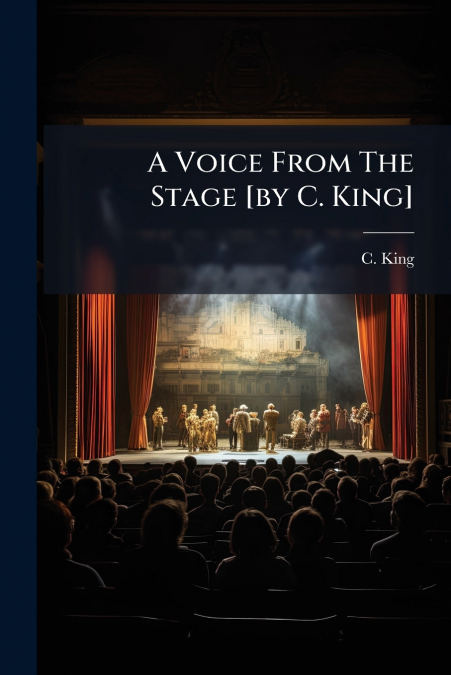 A Voice From The Stage [by C. King]