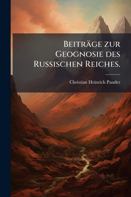 Beiträge zur Geognosie des Russischen Reiches.