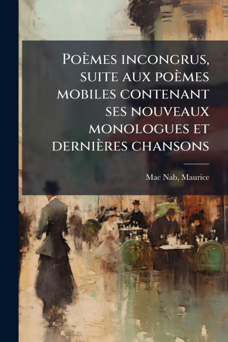 Poèmes incongrus, suite aux poèmes mobiles contenant ses nouveaux monologues et dernières chansons