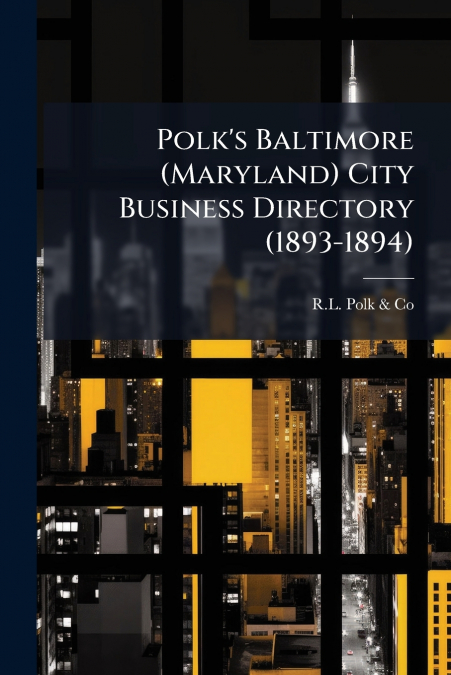 Polk’s Baltimore (Maryland) City Business Directory (1893-1894)