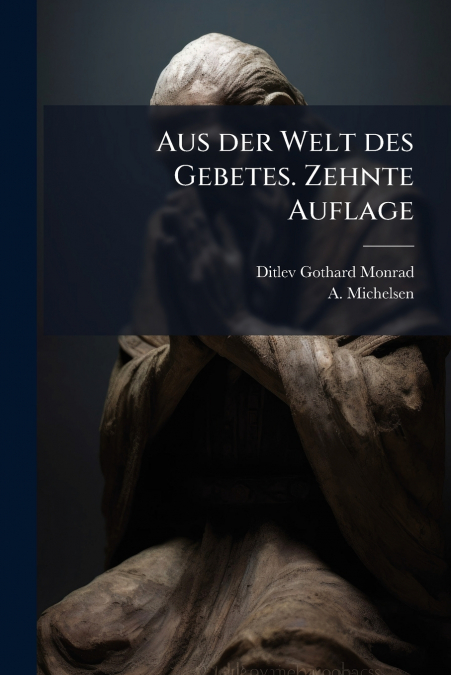 Aus der Welt des Gebetes. Zehnte Auflage
