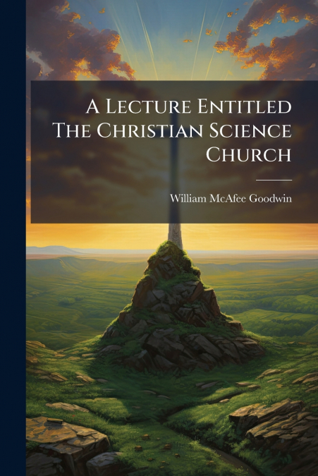 A Lecture Entitled The Christian Science Church