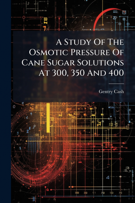 A Study Of The Osmotic Pressure Of Cane Sugar Solutions At 300, 350 And 400