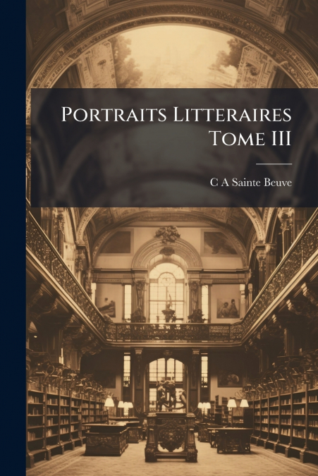 Portraits Litteraires Tome III