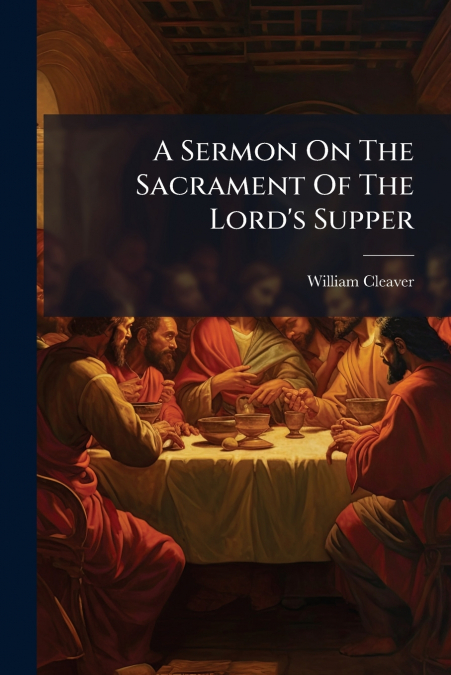 A Sermon On The Sacrament Of The Lord’s Supper