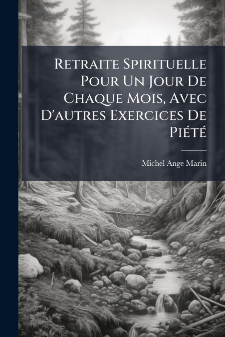 Retraite Spirituelle Pour Un Jour De Chaque Mois, Avec D’autres Exercices De Piété