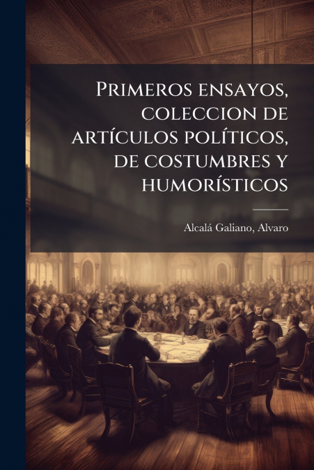 Primeros ensayos, coleccion de artículos políticos, de costumbres y humorísticos