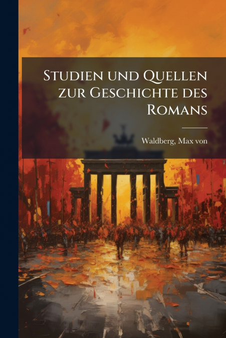 Studien und Quellen zur Geschichte des Romans