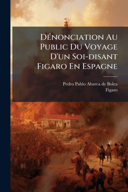 Dénonciation Au Public Du Voyage D’un Soi-disant Figaro En Espagne