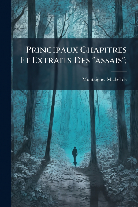 Principaux Chapitres Et Extraits Des 'assais';