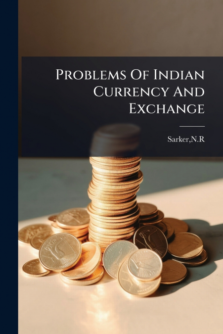 Problems Of Indian Currency And Exchange