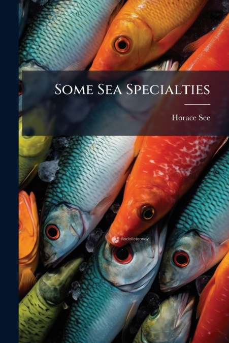 Some Sea Specialties