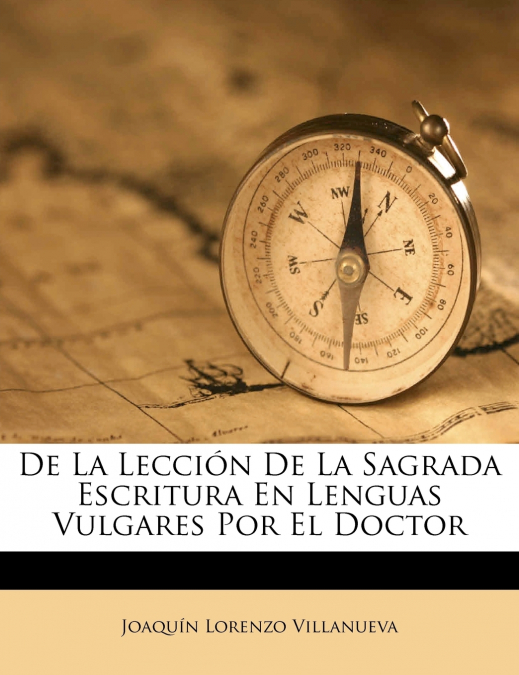 De La Lección De La Sagrada Escritura En Lenguas Vulgares Por El Doctor