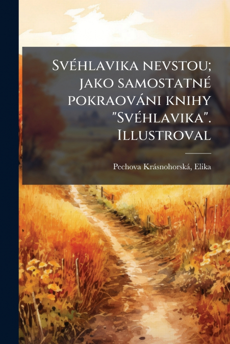 Svéhlavika nevstou; jako samostatné pokraováni knihy 'Svéhlavika'. Illustroval