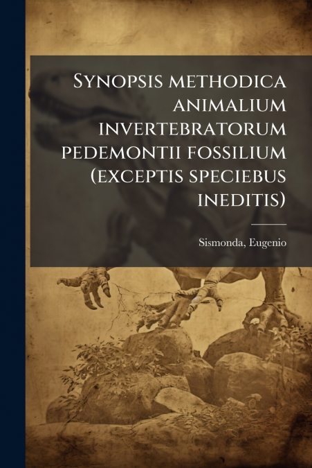 Synopsis methodica animalium invertebratorum pedemontii fossilium (exceptis speciebus ineditis)