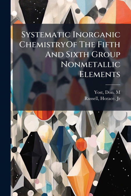 Systematic Inorganic ChemistryOf The Fifth And Sixth Group Nonmetallic Elements