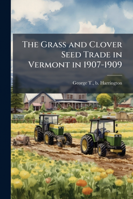 The Grass and Clover Seed Trade in Vermont in 1907-1909