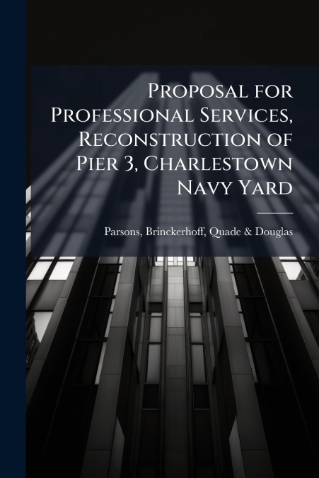 Proposal for Professional Services, Reconstruction of Pier 3, Charlestown Navy Yard