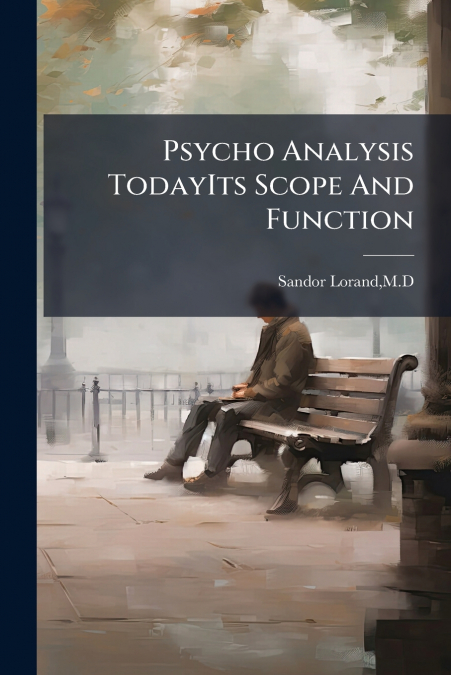 Psycho Analysis TodayIts Scope And Function