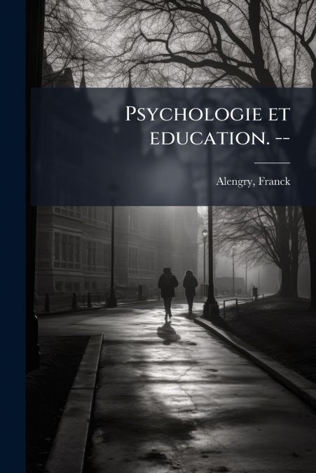 Psychologie et education. --
