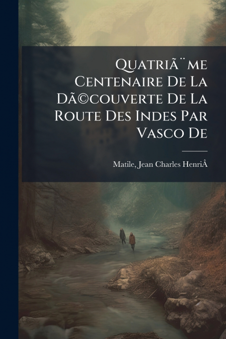 Quatriã¨me Centenaire De La Dã©couverte De La Route Des Indes Par Vasco De
