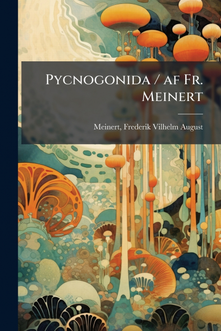 Pycnogonida / af Fr. Meinert