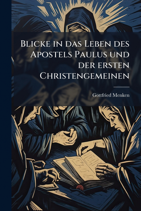 Blicke in das Leben des Apostels Paulus und der ersten Christengemeinen