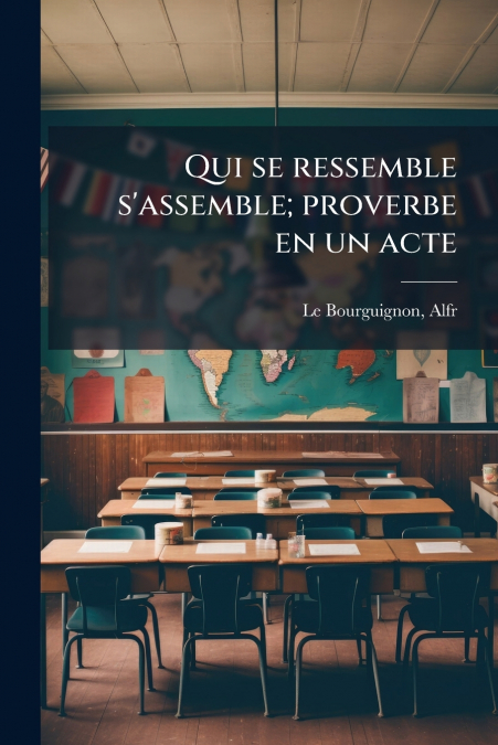 Qui se ressemble s’assemble; proverbe en un acte