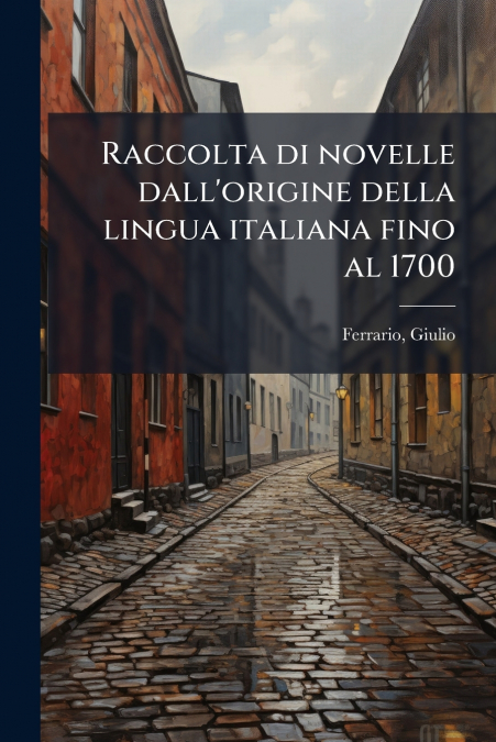 Raccolta di novelle dall’origine della lingua italiana fino al 1700