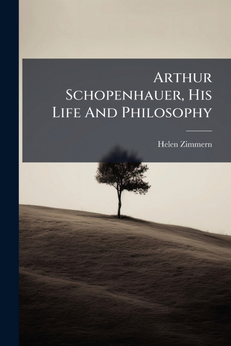 Arthur Schopenhauer, His Life And Philosophy