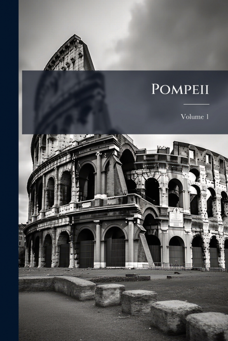 Pompeii; Volume 1