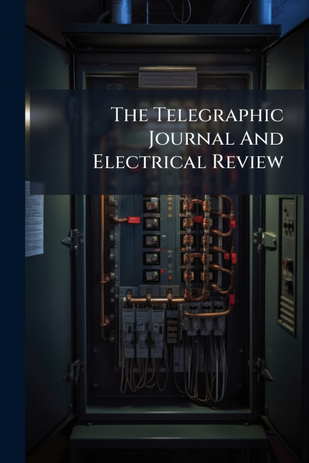 The Telegraphic Journal And Electrical Review