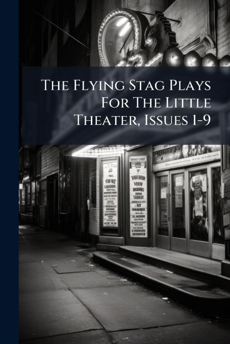The Flying Stag Plays For The Little Theater, Issues 1-9