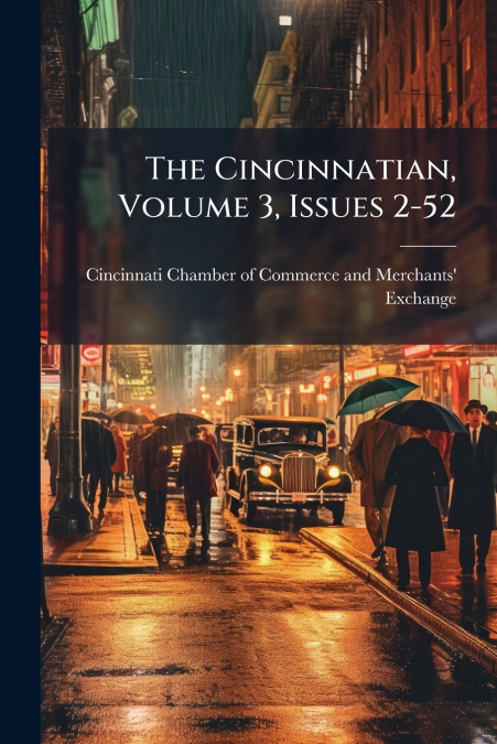 The Cincinnatian, Volume 3, Issues 2-52