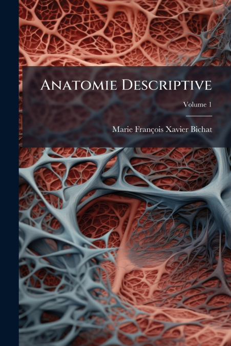 Anatomie Descriptive; Volume 1